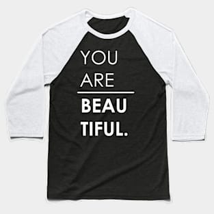 You Are Beautiful || (white) Baseball T-Shirt